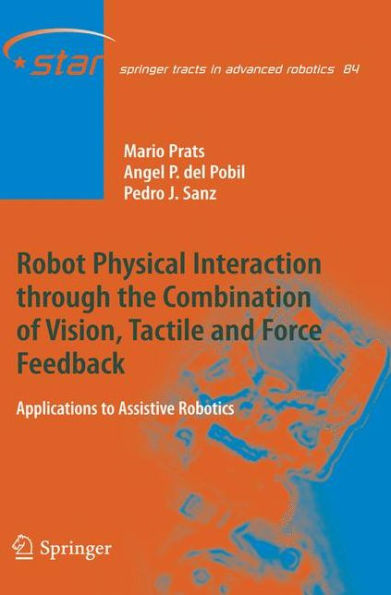 Robot Physical Interaction through the combination of Vision, Tactile and Force Feedback: Applications to Assistive Robotics