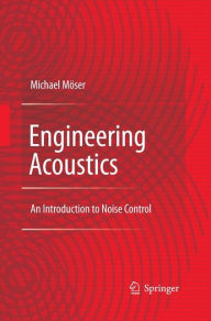 Title: Engineering Acoustics: An Introduction to Noise Control, Author: Michael Möser