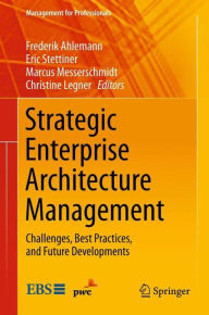 Title: Strategic Enterprise Architecture Management: Challenges, Best Practices, and Future Developments, Author: Frederik Ahlemann