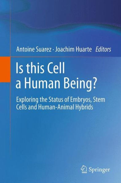 Is this Cell a Human Being?: Exploring the Status of Embryos, Stem Cells and Human-Animal Hybrids