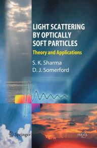 Title: Light Scattering by Optically Soft Particles: Theory and Applications, Author: Subodh K. Sharma