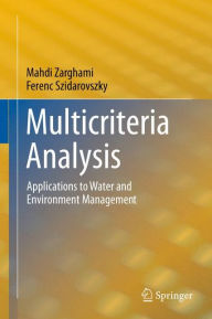 Title: Multicriteria Analysis: Applications to Water and Environment Management, Author: Mahdi Zarghami