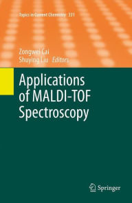 Title: Applications of MALDI-TOF Spectroscopy, Author: Zongwei Cai
