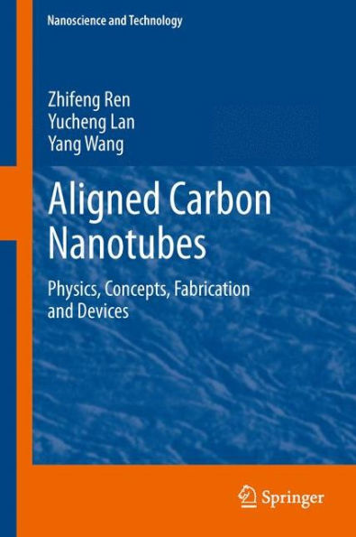 Aligned Carbon Nanotubes: Physics, Concepts, Fabrication and Devices