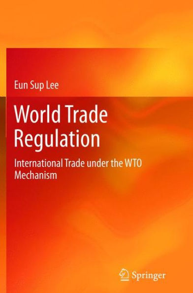 World Trade Regulation: International under the WTO Mechanism