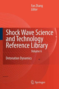 Title: Shock Waves Science and Technology Library, Vol. 6: Detonation Dynamics, Author: F. Zhang