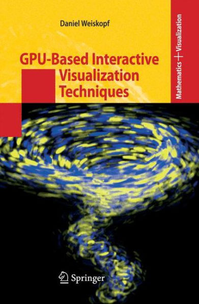 GPU-Based Interactive Visualization Techniques / Edition 1