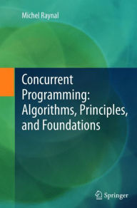 Title: Concurrent Programming: Algorithms, Principles, and Foundations, Author: Michel Raynal