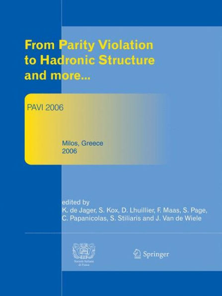 From Parity Violation to Hadronic Structure and more: Proceedings of the 3rd International Workshop Held at Milos, Greece, May 16-20, 2006