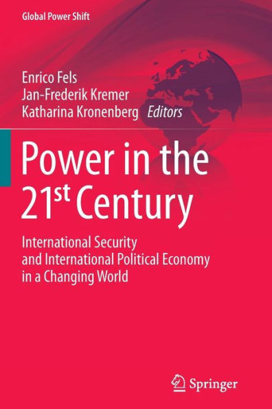 Power the 21st Century: International Security and Political Economy a Changing World