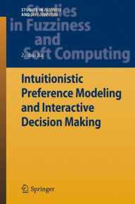 Title: Intuitionistic Preference Modeling and Interactive Decision Making, Author: Zeshui Xu