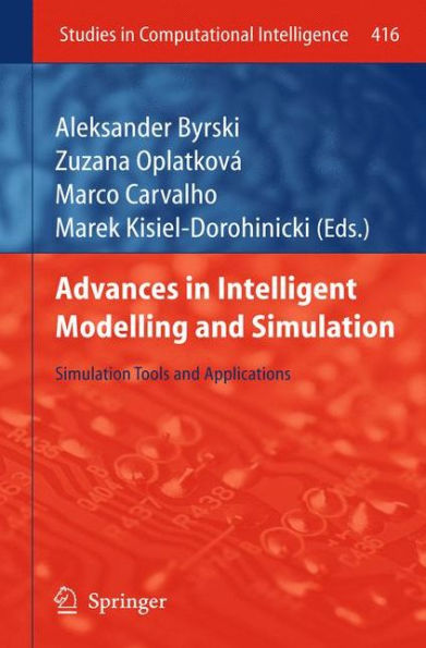 Advances in Intelligent Modelling and Simulation: Simulation Tools and Applications / Edition 1