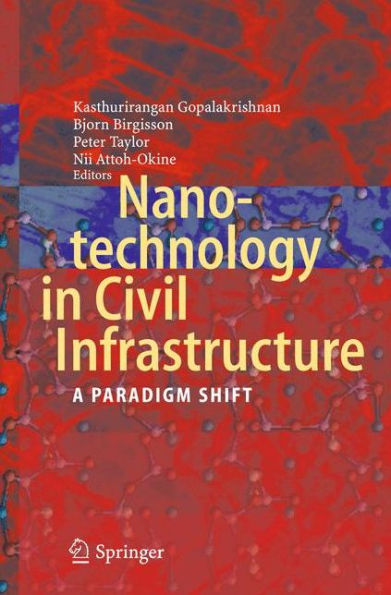 Nanotechnology Civil Infrastructure: A Paradigm Shift