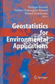 Title: Geostatistics for Environmental Applications: Proceedings of the Fifth European Conference on Geostatistics for Environmental Applications, Author: Philippe Renard