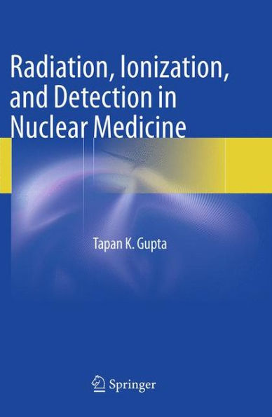 Radiation, Ionization, and Detection in Nuclear Medicine