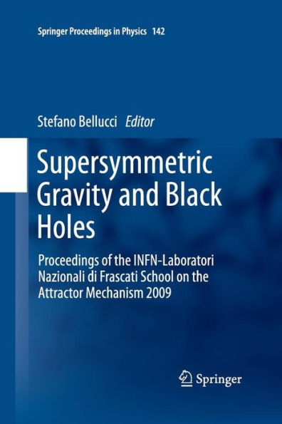 Supersymmetric Gravity and Black Holes: Proceedings of the INFN-Laboratori Nazionali di Frascati School on Attractor Mechanism 2009