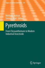 Title: Pyrethroids: From Chrysanthemum to Modern Industrial Insecticide, Author: Noritada Matsuo