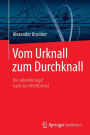 Vom Urknall zum Durchknall: Die absurde Jagd nach der Weltformel