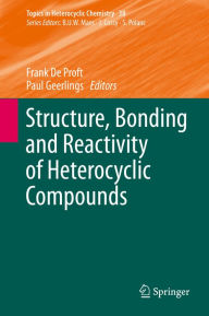 Title: Structure, Bonding and Reactivity of Heterocyclic Compounds, Author: Frank De Proft