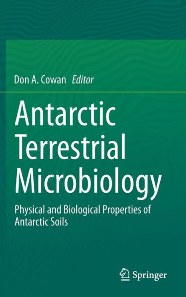 Antarctic Terrestrial Microbiology: Physical and Biological Properties of Antarctic Soils