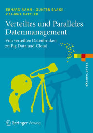 Title: Verteiltes und Paralleles Datenmanagement: Von verteilten Datenbanken zu Big Data und Cloud, Author: Erhard Rahm