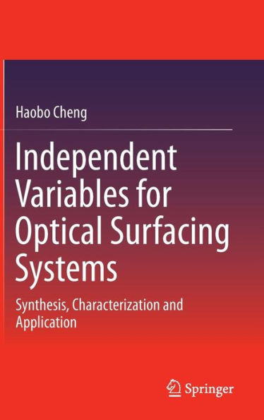 Independent Variables for Optical Surfacing Systems: Synthesis, Characterization and Application