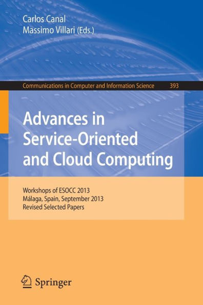 Advances in Service-Oriented and Cloud Computing: Workshops of ESOCC 2013, Mï¿½laga, Spain, September 11-13, 2013, Revised Selected Papers