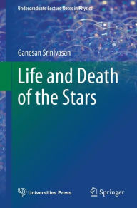 Title: Life and Death of the Stars, Author: Ganesan Srinivasan