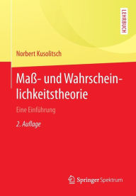 Title: Maï¿½- und Wahrscheinlichkeitstheorie: Eine Einfï¿½hrung, Author: Norbert Kusolitsch