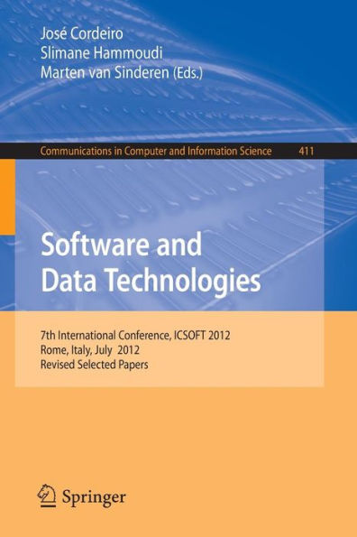 Software and Data Technologies: 7th International Conference, ICSOFT 2012, Rome, Italy, July 24-27, 2012, Revised Selected Papers