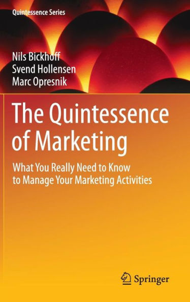 The Quintessence of Marketing: What You Really Need to Know Manage Your Marketing Activities