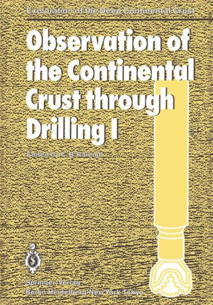 Observation of the Continental Crust through Drilling I: Proceedings of the International Symposium held in Tarrytown, May 20-25, 1984