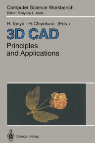 Title: 3D CAD: Principles and Applications, Author: Hiroshi Toriya