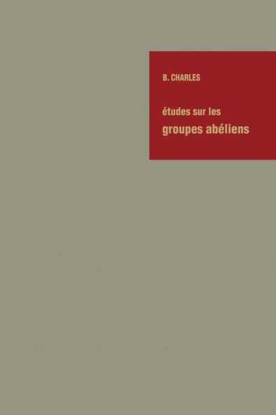 Études sur les Groupes Abéliens / Studies on Abelian Groups: Colloque sur la Théorie des Groupes abéliens tenu à l'Université de Montpellier en juin 1967