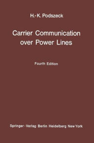 Title: Carrier Communication over Power Lines, Author: Heinrich-K. Podszeck