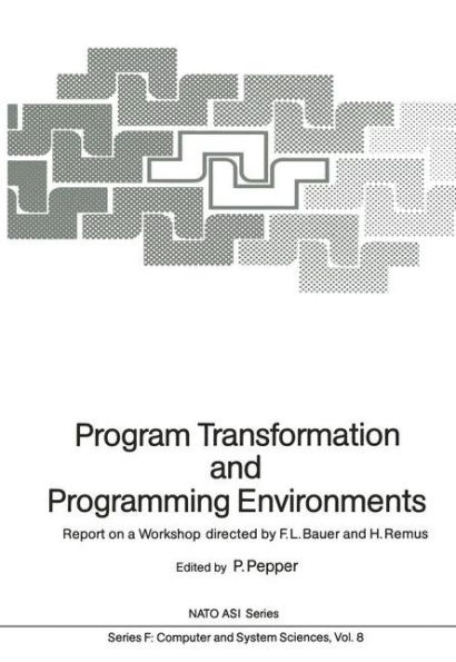 Program Transformation and Programming Environments: Report on a Workshop, Munich, Germany, 12 to 16 September 1983