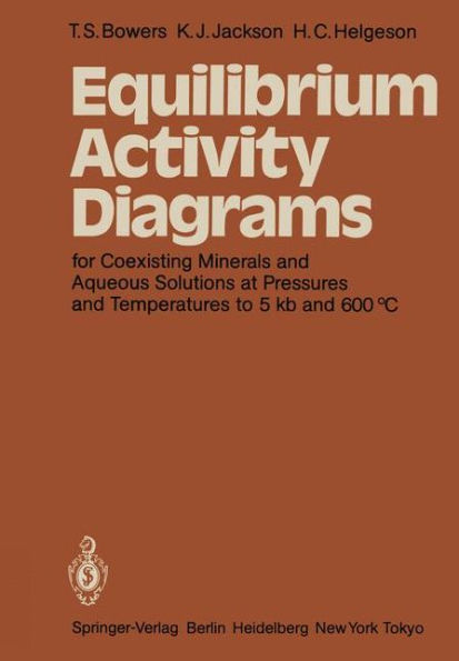 Equilibrium Activity Diagrams: For Coexisting Minerals and Aqueous Solutions at Pressures and Temperatures to 5 kb and 600 °C