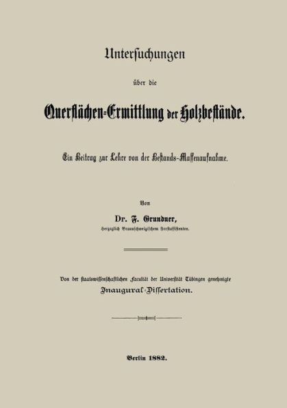 Untersuchungen über die Querflächen-Ermittlung der Holzbestände: Ein Beitrag zur Lehre von der Bestands-Massenaufnahme