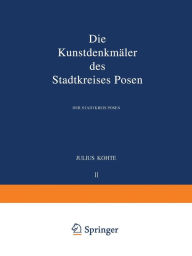 Title: Die Kunstdenkmäler des Stadtkreises Posen, Author: Julius Kohte
