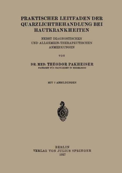 Praktischer Leitfaden der Quarzlichtbehandlung bei Hautkrankheiten: Nebst Diagnostischen und Allgemein-Therapeutischen Anmerkungen