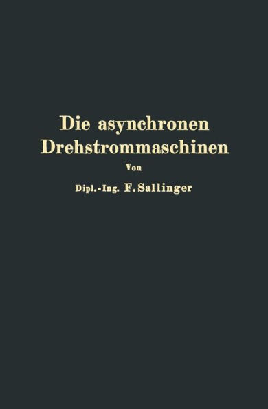 Die asynchronen Drehstrommaschinen mit und ohne Stromwender: Darstellung ihrer Wirkungsweise und Verwendungsmöglichkeiten