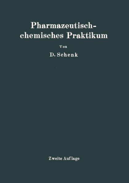 Pharmazeutischchemisches Praktikum: Herstellung, Prüfung und theoretische Ausarbeitung pharmazeutisch-chemischer Präparate / Edition 2