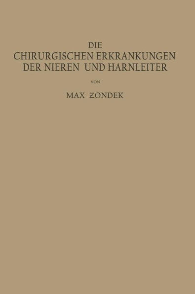 Die Chirurgischen Erkrankungen der Nieren und Harnleiter: Ein Kurzes Lehrbuch