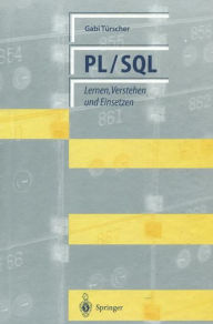Title: PL/SQL: Lernen, Verstehen und Einsetzen, Author: Gabi Tïrscher