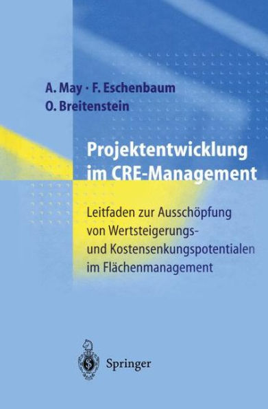 Projektentwicklung im CRE-Management: Leitfaden zur Ausschï¿½pfung von Wertsteigerungs- und Kostensenkungspotentialen im Flï¿½chenmanagement