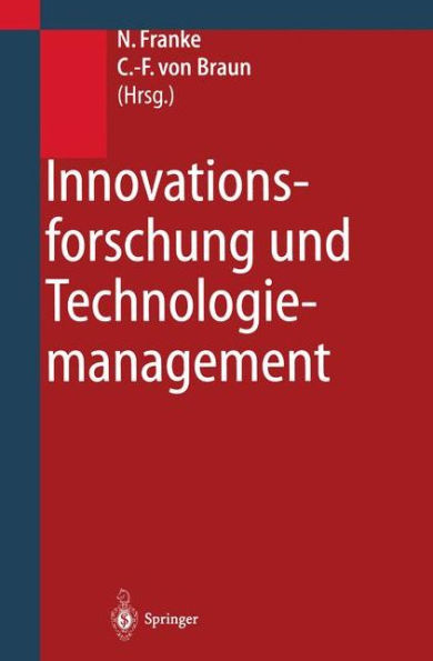 Innovationsforschung und Technologiemanagement: Konzepte, Strategien, Fallbeispiele