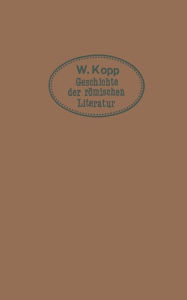 Title: Geschichte der römischen Literatur: für höhere Lehranstalten und zum Selbststudium, Author: Max Kopp