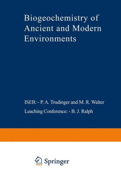 Biogeochemistry of Ancient and Modern Environments: Proceedings of the Fourth International Symposium on Environmental Biogeochemistry (ISEB) and, Conference on Biogeochemistry in Relation to the Mining Industry and Environmental Pollution (Leaching Confe