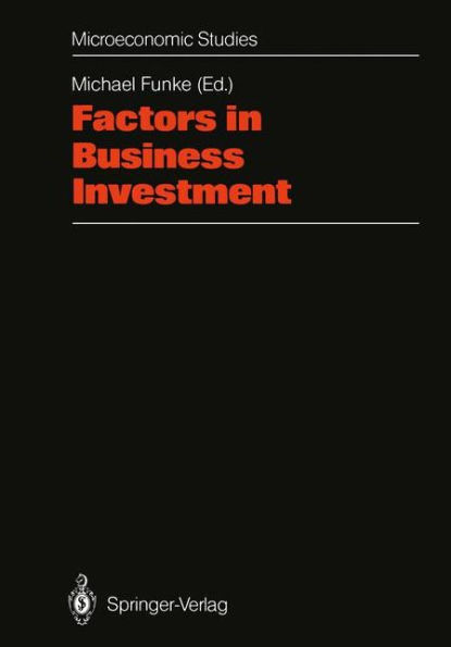 Factors in Business Investment: Papers of a Conference Held at the Science Centre, Berlin, Research Area "Labour Market and Employment", September 1987