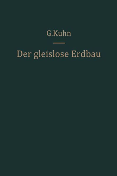 Der gleislose Erdbau: Anwendung und Einsatz der Gerï¿½te Organisation und Kalkulation des Fï¿½rderbetriebes